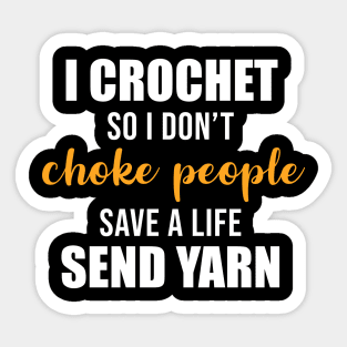 I Crochet So I Don't Choke People Sticker